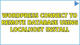 Wordpress: Connect to remote database using Localhost install (2 Solutions!!)