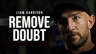 REMOVE DOUBT - Motivational Speech [LIAM HARRISON]