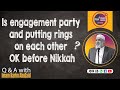 Is engagement party and putting rings on each other OK before Nikkah?  Sh. Karim AbuZaid