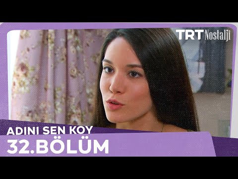 Adını Sen Koy 32.Bölüm