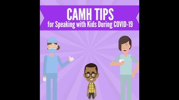 CAMH Tips for Speaking with Kids during COVID-19