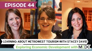 Episode 44 | Learning About MetroWest Tourism with Stacey David | EED with MEDC