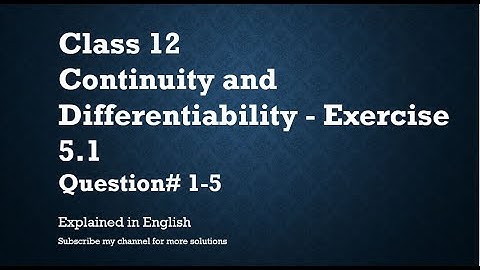 Class 12 Continuity and Differentiability 5.1 Part1-Qs#1-5 (In English)- NCERT CBSE