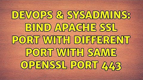 DevOps & SysAdmins: bind apache ssl port with different port with same openssl port 443