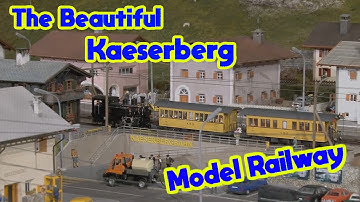 The Beautiful Kaeserberg Model Railway & more