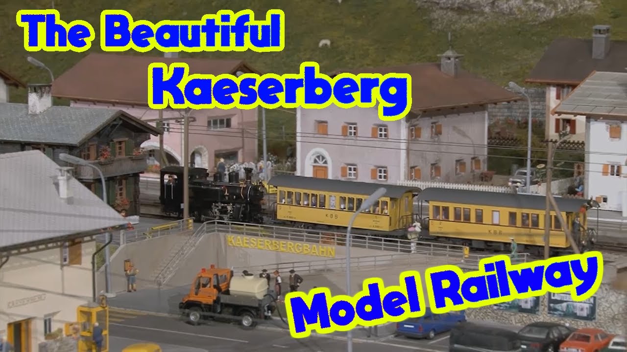 The Beautiful Kaeserberg Model Railway & more
