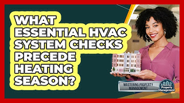 What Essential HVAC System Checks Precede Heating Season?