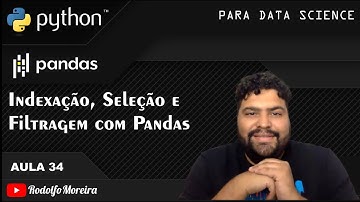 Indexação, Seleção e Filtragem (loc e iloc) com Pandas - Aula 34 - Python para Data Science