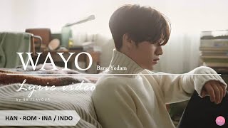 [INDO] BANG YE DAM (방 예담) - 왜요 (WAYO) Lirik Video [Han/Rom/INDO] | Terjemahan Indonesia