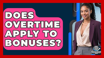 Does Overtime Apply To Bonuses? - BusinessGuide360.com