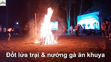Tập cuối: Vui chơi đốt lửa trại và nướng gà ăn khuya |- Sinh viên trải nghiệm thực tế