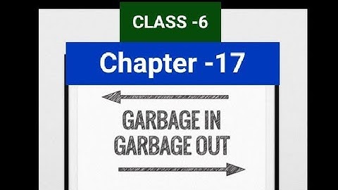 Class-6th | Chapter -17 | GARBAGE IN ,GARBAGE OUT | Part -1.
