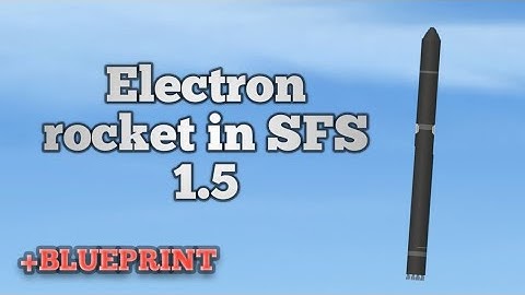 Electron rocket in SFS || Spaceflight simulator 1.5.2.5.