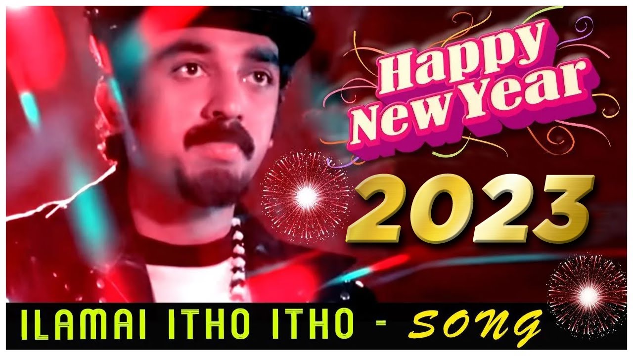 Happy New Year 2023  Ilamai Itho Itho Video Song  Kamal Haasan  SPB  New Year Song