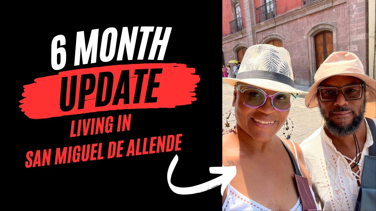 Life in San Miguel de Allende, Mexico 6 months later.