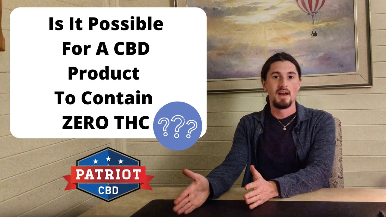 Is It Possible For A CBD Product To Contain ZERO THC? | Patriot Hemp Co