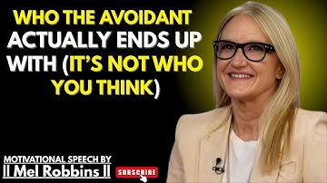 💔"Who the Avoidant Actually Ends Up With (It’s Not Who You Think) | Mel Robbins Best Powerful Speech