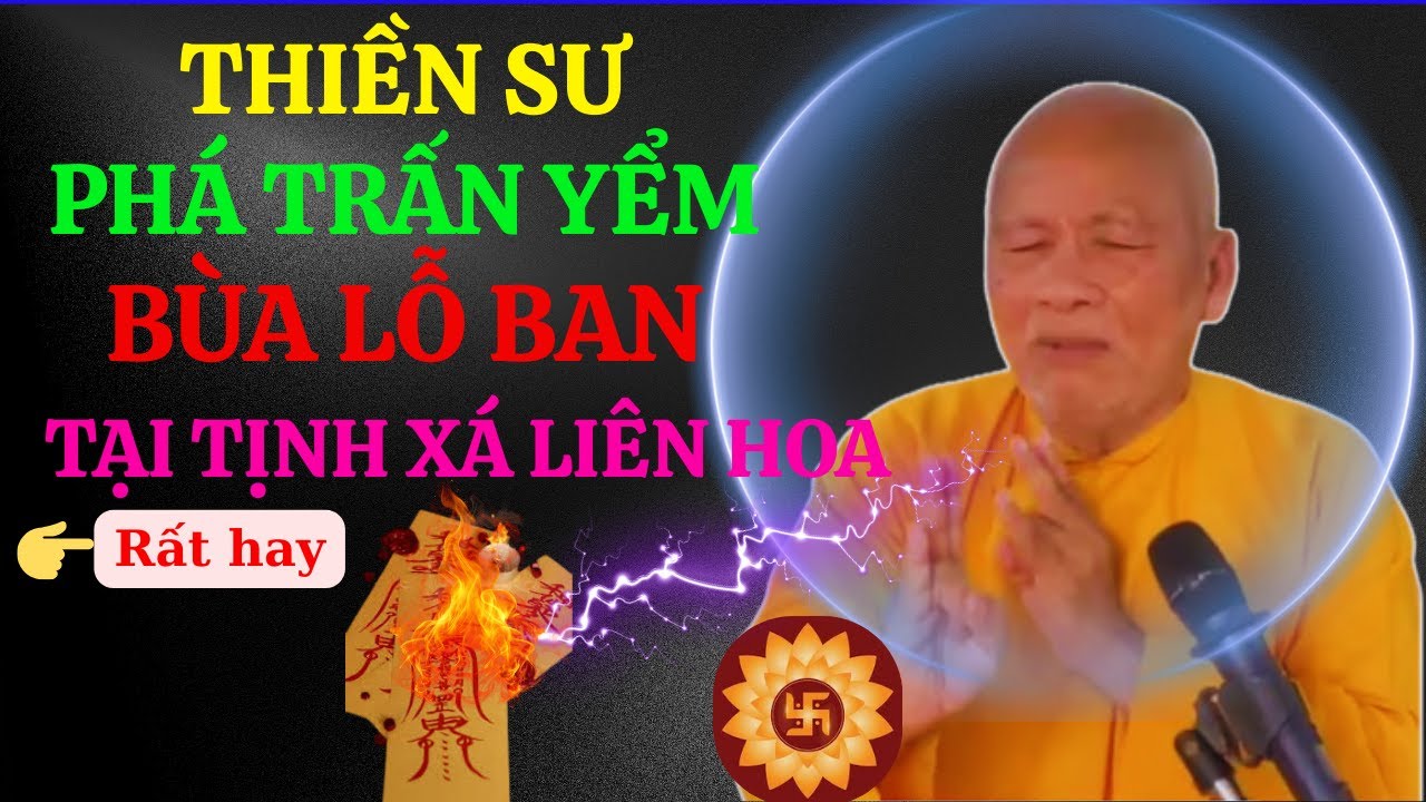 Thầu Xây Dựng To Gan Trấn Yểm Tịnh Xá Liên Hoa-Thiền Sư An Lạc Hạnh Ra Tay Hoá Giải!