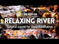 3 hours relaxing river for deep meditation