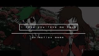 (EPILEPSY WARNING??) i hope you love me back meme
