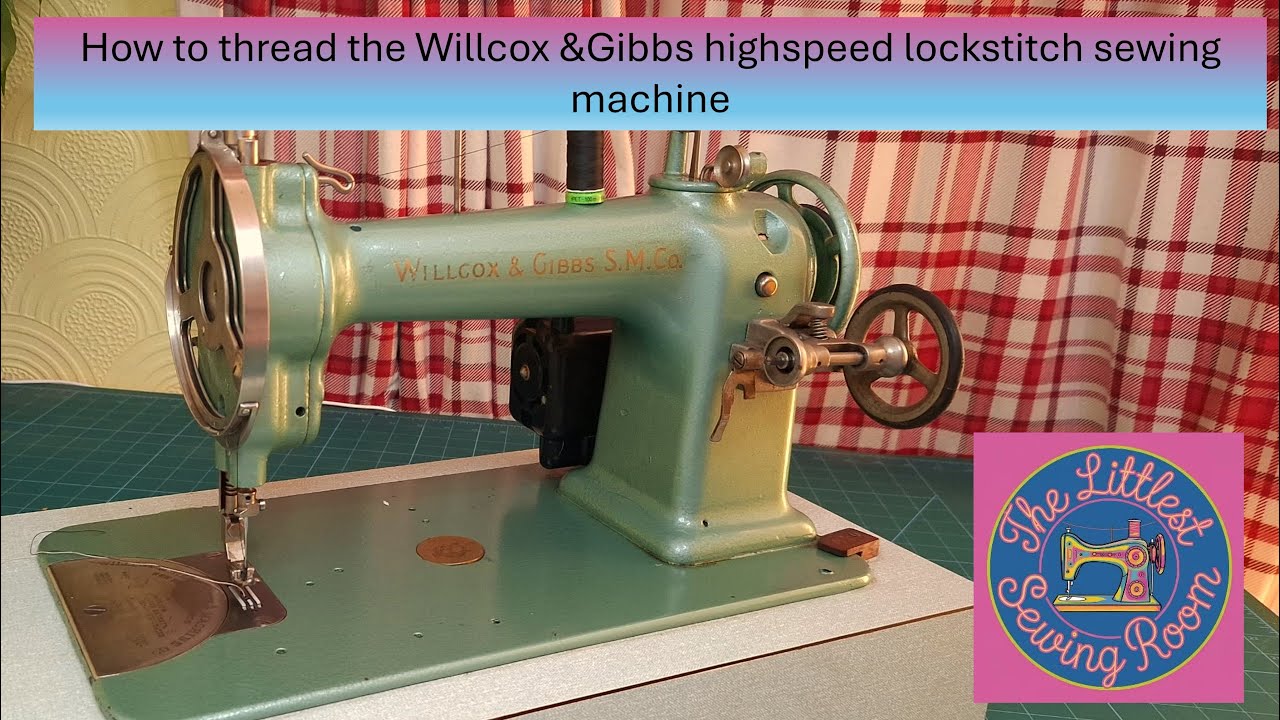 How to thread the Willcox & Gibbs high speed lockstitch sewing