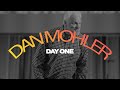 DAN MOHLER | DAY ONE