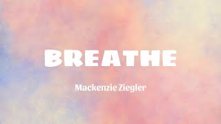 Mackenzie Ziegler - Breathe (Lyrics video)