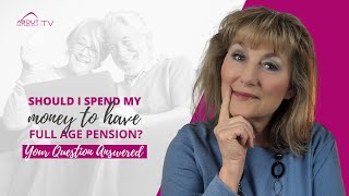 Should I spend my money to have full Age Pension?