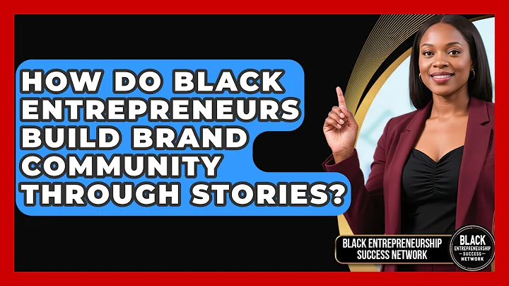 How Do Black Entrepreneurs Build Brand Community Through Stories?