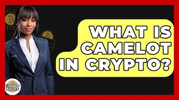 What Is Camelot In Crypto? - CryptoBasics360.com