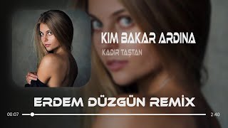 Kadir Taştan - Kim Bakar Ardına ( Erdem Düzgün Remix ) | Buz
