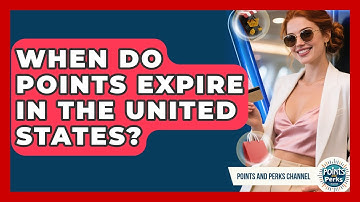 When Do Points Expire in the United States? | Points and Perks Channel News
