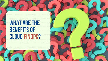 What are the benefits of Cloud FinOps?