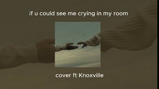 if u could see me cryin' in my room - Arash Buana & Raisssa Anggiani | cover ft Knoxville