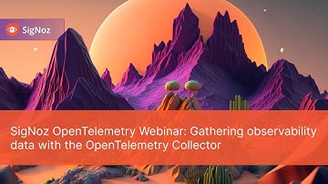 OpenTelemetry Webinars: Gathering data with the OpenTelemetry Collector