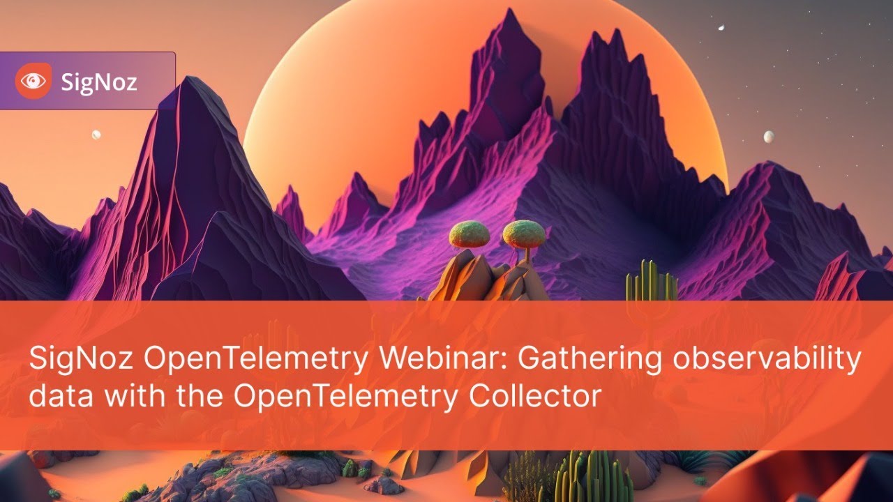 OpenTelemetry Webinars: Gathering data with the OpenTelemetry Collector ...
