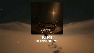 Kimi - Blessing Me Official Audio Yahweh Riddim