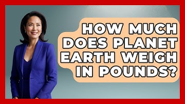 How Much Does Planet Earth Weigh In Pounds? - Physics Frontier
