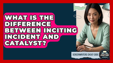 What Is The Difference Between Inciting Incident And Catalyst? - Screenwriter