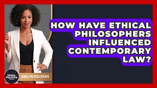 How Have Ethical Philosophers Influenced Contemporary Law? - Moral Politics Experts