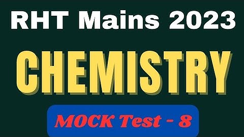 RHT Mains 2023 || CHEMISTRY Mock Test-8 ||OSSC RHT || RHT 2023 ||TGT 2023|| RHT Chemistry||TGT Mains