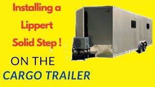 Installing the Lippert Solid Step on a Cargo Trailer Conversion!