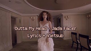 Outta My Head - Jada Facer [Lyrics   Vietsub]