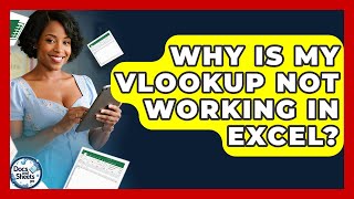 Why Is My VLOOKUP Not Working In Excel? - Docs and Sheets Pro