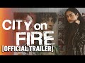 City on Fire - Official Trailer Starring Chase Sui Wonders