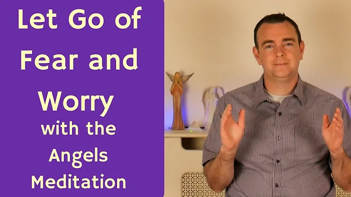 Guided Angel Meditation to Let Go of Fear and Worr...