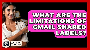 What Are The Limitations Of Gmail Shared Labels? - TheEmailToolbox.com