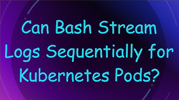 Can Bash Stream Logs Sequentially for Kubernetes Pods?