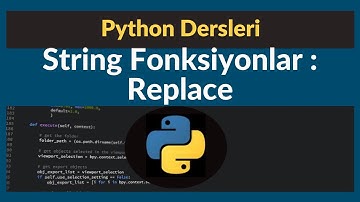 Python 3.7 Dersleri 5 - String Fonksiyonlarla Çalışmak - Replace