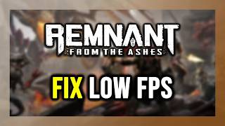 How to FIX Remnant From the Ashes Low FPS, Lagging & Stuttering! screenshot 2
